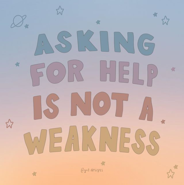 Asking for help is not a weakness