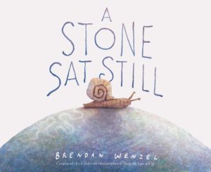 "A Stone Sat Still" By Brendan Wenzel