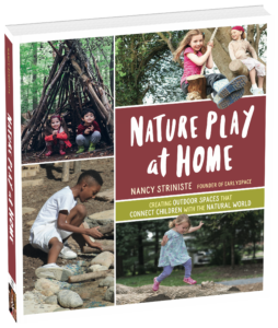 Nature Play at Home includes ideas for helping kids connect with nature